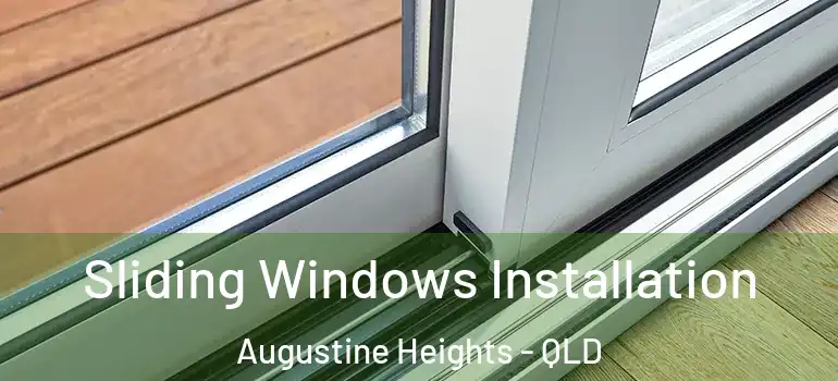 Sliding Windows Installation Augustine Heights - QLD