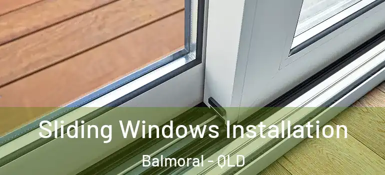 Sliding Windows Installation Balmoral - QLD
