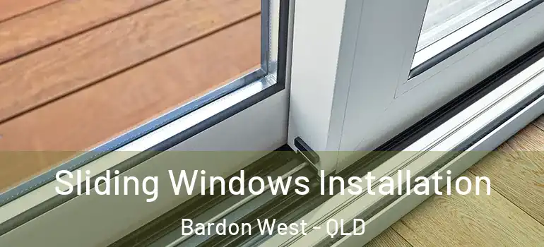 Sliding Windows Installation Bardon West - QLD