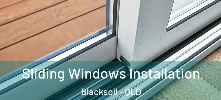 Sliding Windows Installation Blacksoil - QLD