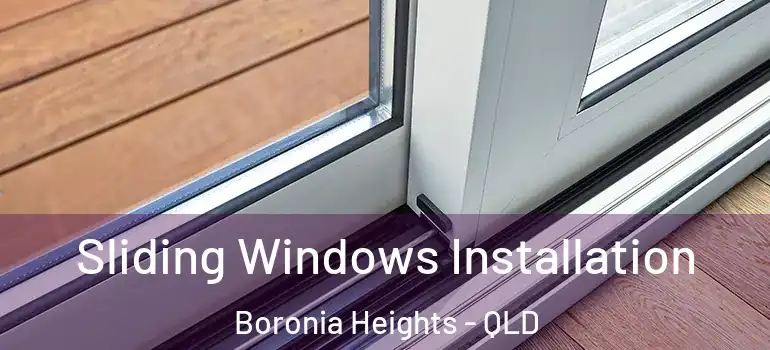 Sliding Windows Installation Boronia Heights - QLD