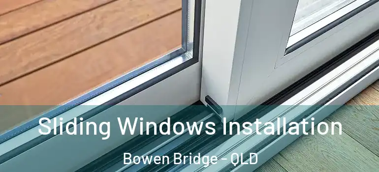 Sliding Windows Installation Bowen Bridge - QLD