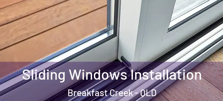 Sliding Windows Installation Breakfast Creek - QLD