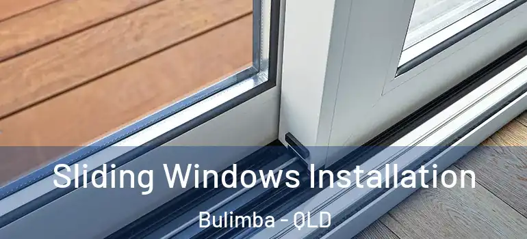 Sliding Windows Installation Bulimba - QLD