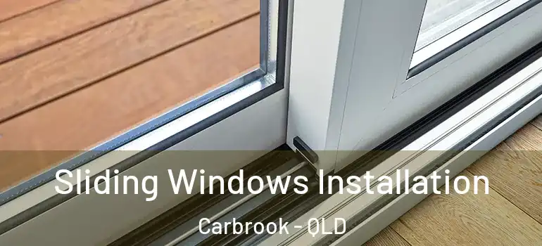 Sliding Windows Installation Carbrook - QLD