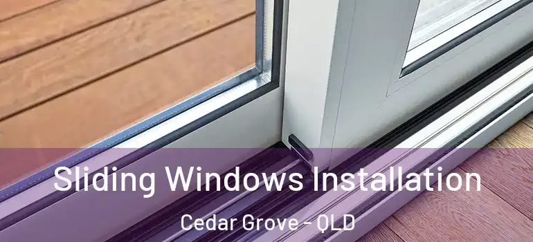 Sliding Windows Installation Cedar Grove - QLD
