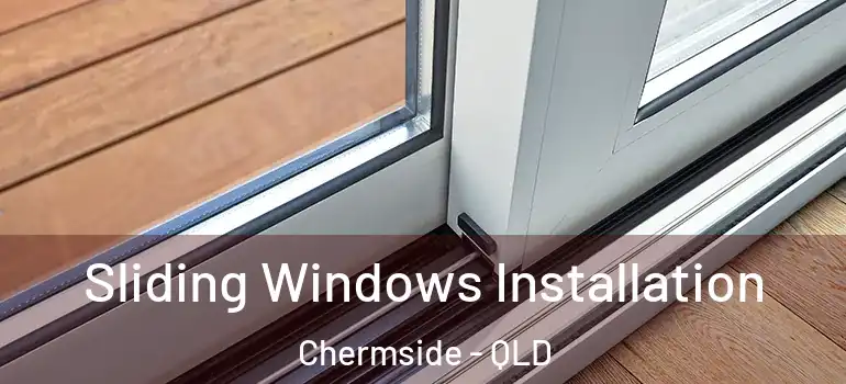 Sliding Windows Installation Chermside - QLD