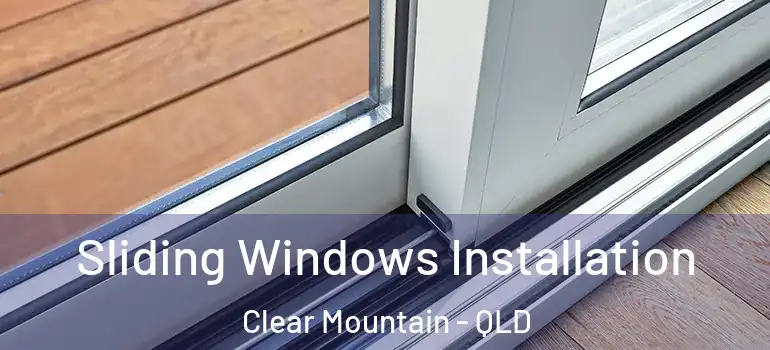 Sliding Windows Installation Clear Mountain - QLD