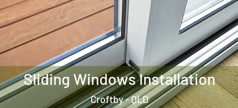 Sliding Windows Installation Croftby - QLD