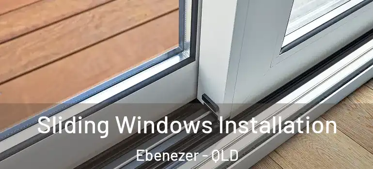 Sliding Windows Installation Ebenezer - QLD