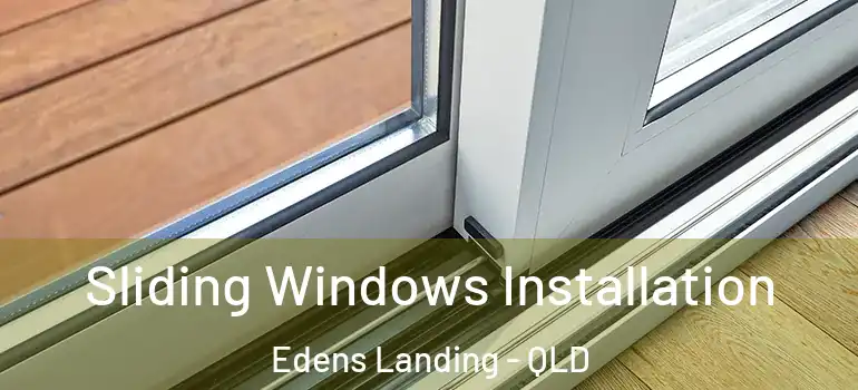 Sliding Windows Installation Edens Landing - QLD