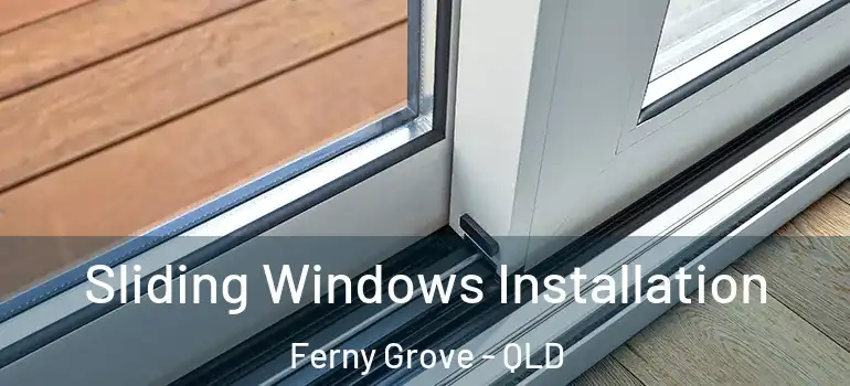 Sliding Windows Installation Ferny Grove - QLD