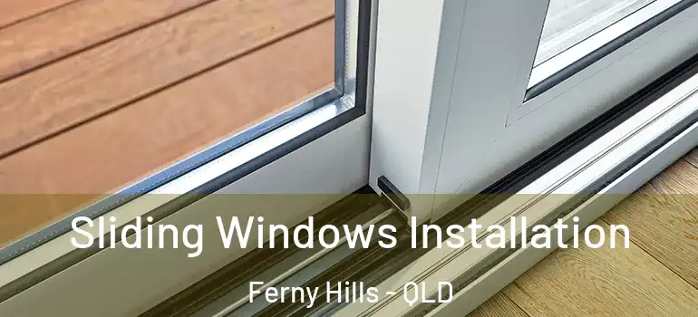 Sliding Windows Installation Ferny Hills - QLD