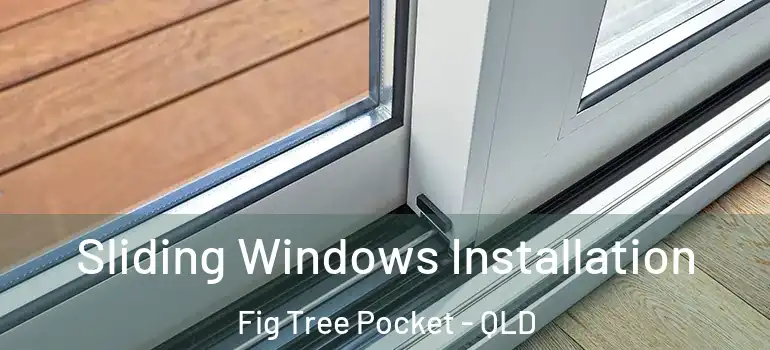 Sliding Windows Installation Fig Tree Pocket - QLD
