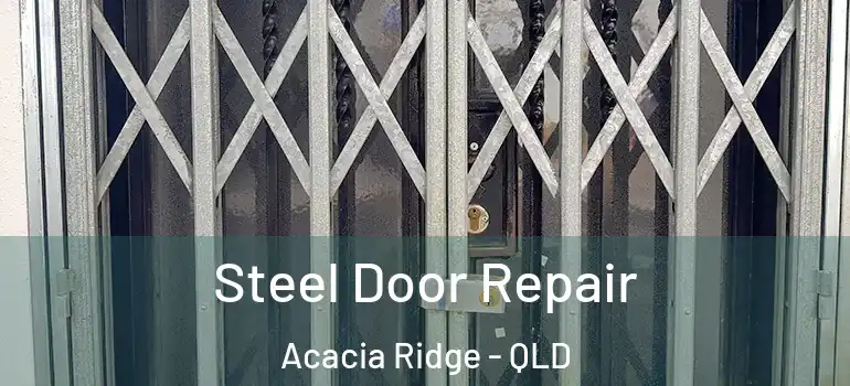Steel Door Repair Acacia Ridge - QLD