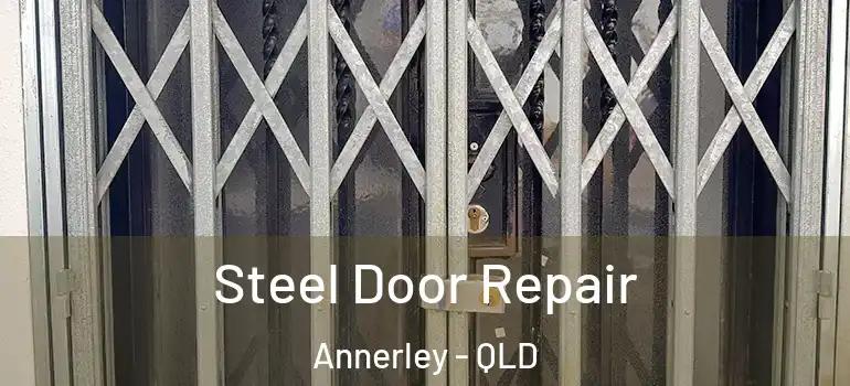 Steel Door Repair Annerley - QLD