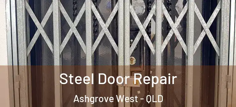 Steel Door Repair Ashgrove West - QLD