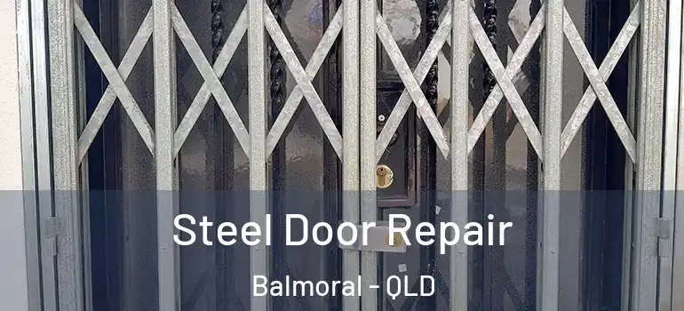 Steel Door Repair Balmoral - QLD