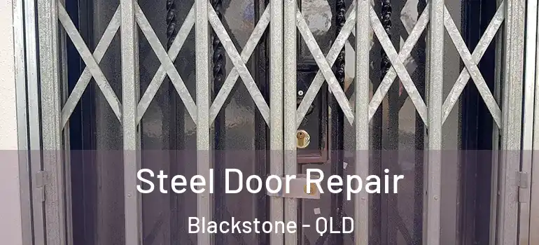 Steel Door Repair Blackstone - QLD