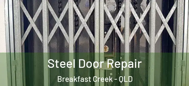 Steel Door Repair Breakfast Creek - QLD
