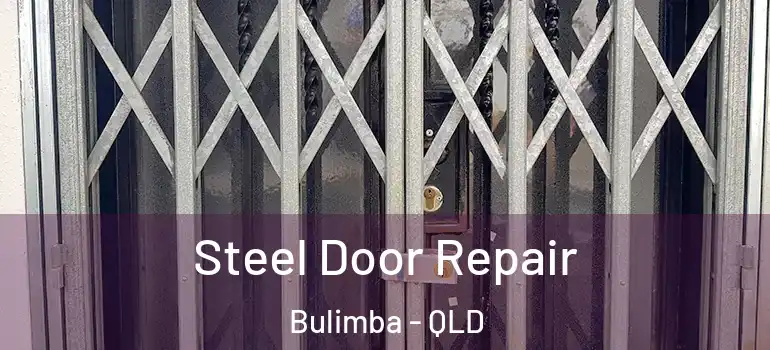 Steel Door Repair Bulimba - QLD