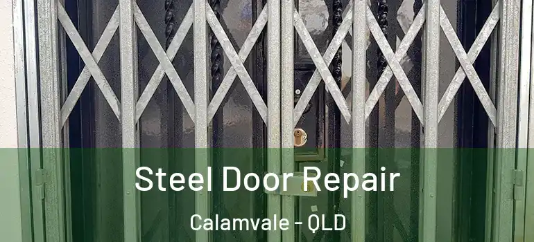 Steel Door Repair Calamvale - QLD