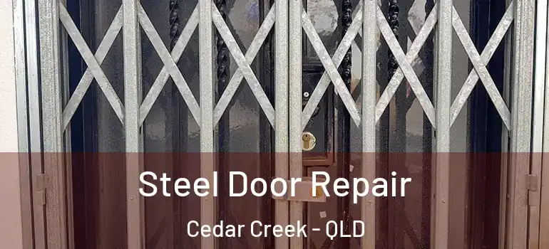 Steel Door Repair Cedar Creek - QLD