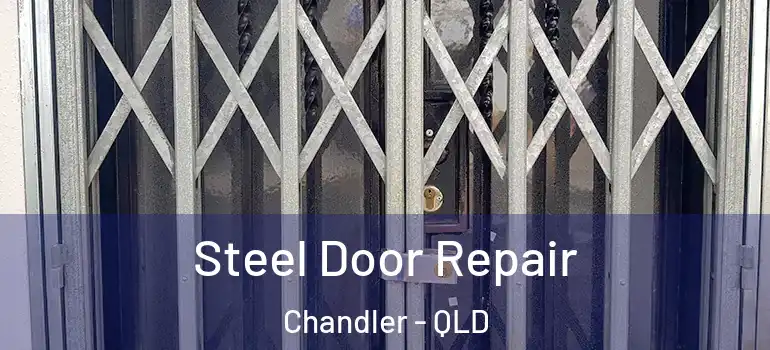 Steel Door Repair Chandler - QLD