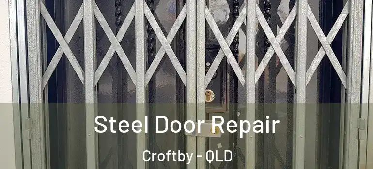 Steel Door Repair Croftby - QLD