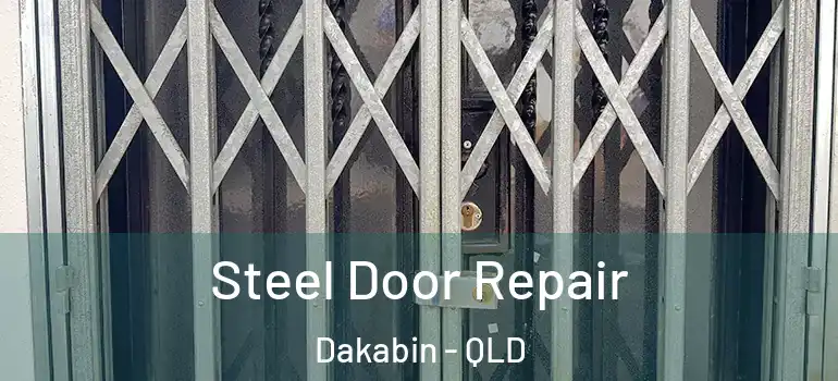 Steel Door Repair Dakabin - QLD