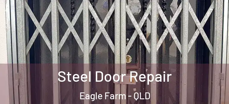 Steel Door Repair Eagle Farm - QLD
