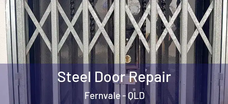 Steel Door Repair Fernvale - QLD