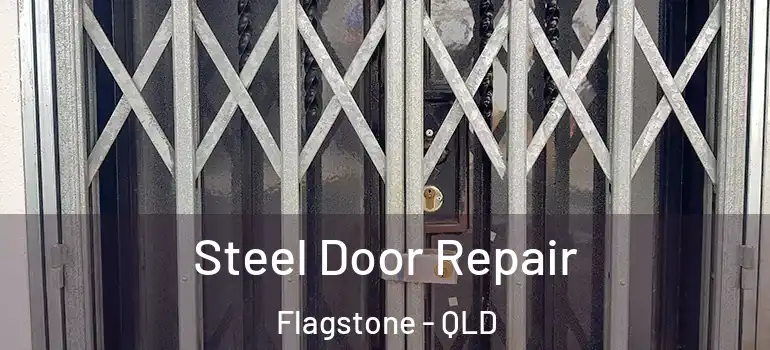 Steel Door Repair Flagstone - QLD