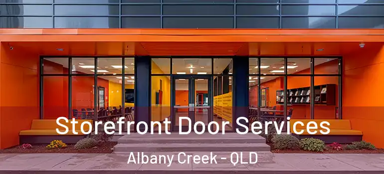 Storefront Door Services Albany Creek - QLD