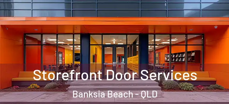Storefront Door Services Banksia Beach - QLD