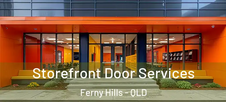 Storefront Door Services Ferny Hills - QLD