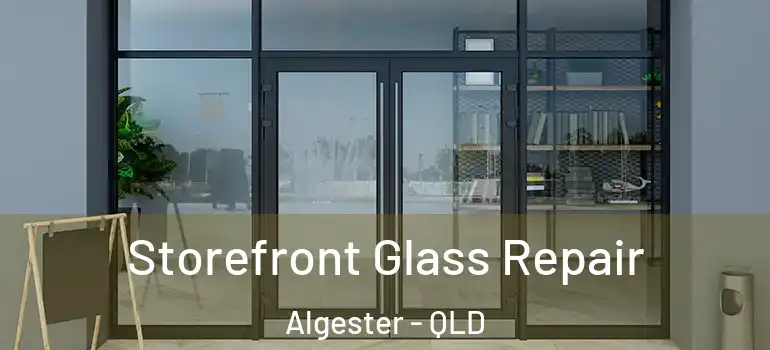  Storefront Glass Repair Algester - QLD