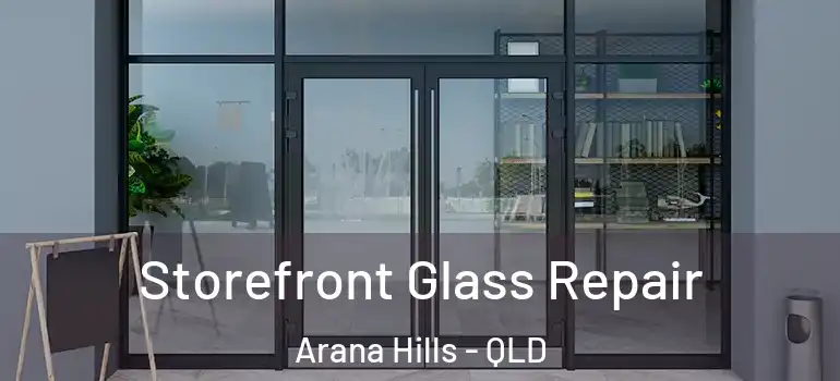 Storefront Glass Repair Arana Hills - QLD