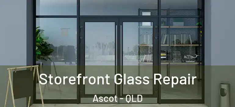 Storefront Glass Repair Ascot - QLD