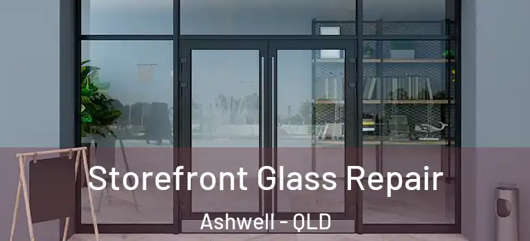 Storefront Glass Repair Ashwell - QLD