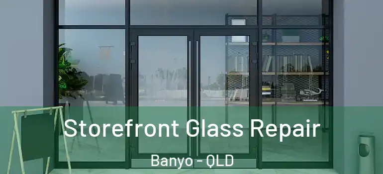Storefront Glass Repair Banyo - QLD