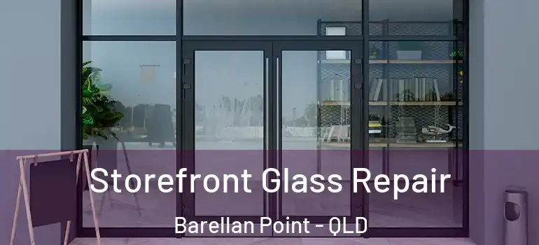  Storefront Glass Repair Barellan Point - QLD