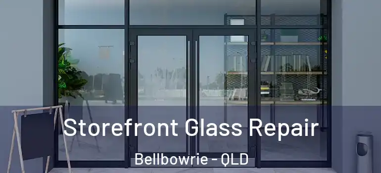 Storefront Glass Repair Bellbowrie - QLD