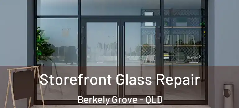 Storefront Glass Repair Berkely Grove - QLD