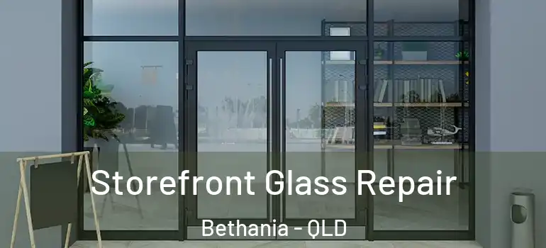 Storefront Glass Repair Bethania - QLD