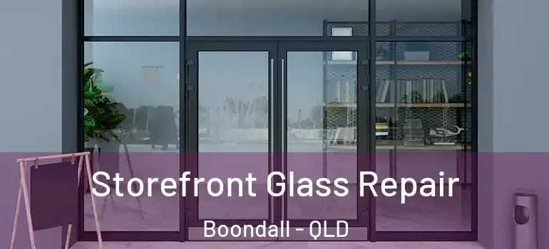 Storefront Glass Repair Boondall - QLD