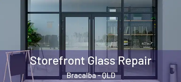 Storefront Glass Repair Bracalba - QLD