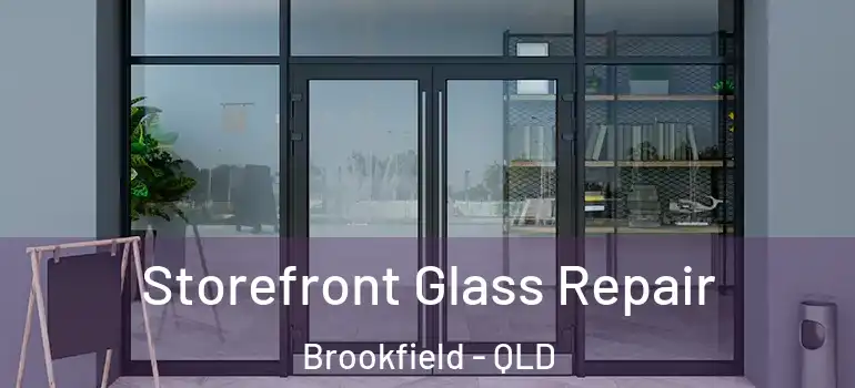  Storefront Glass Repair Brookfield - QLD