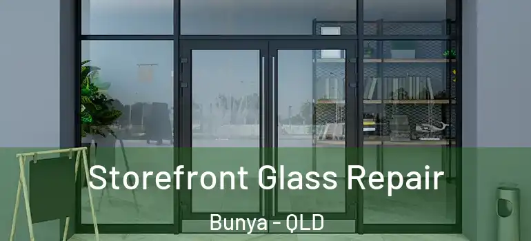  Storefront Glass Repair Bunya - QLD