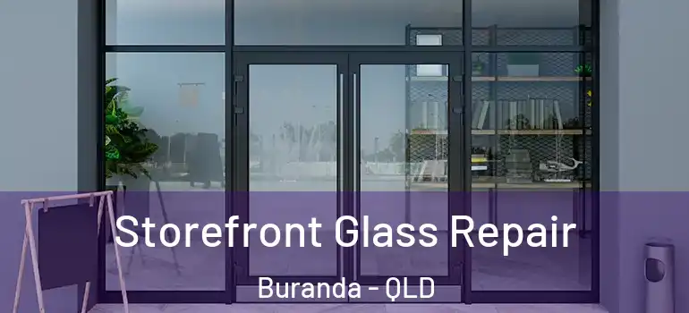 Storefront Glass Repair Buranda - QLD